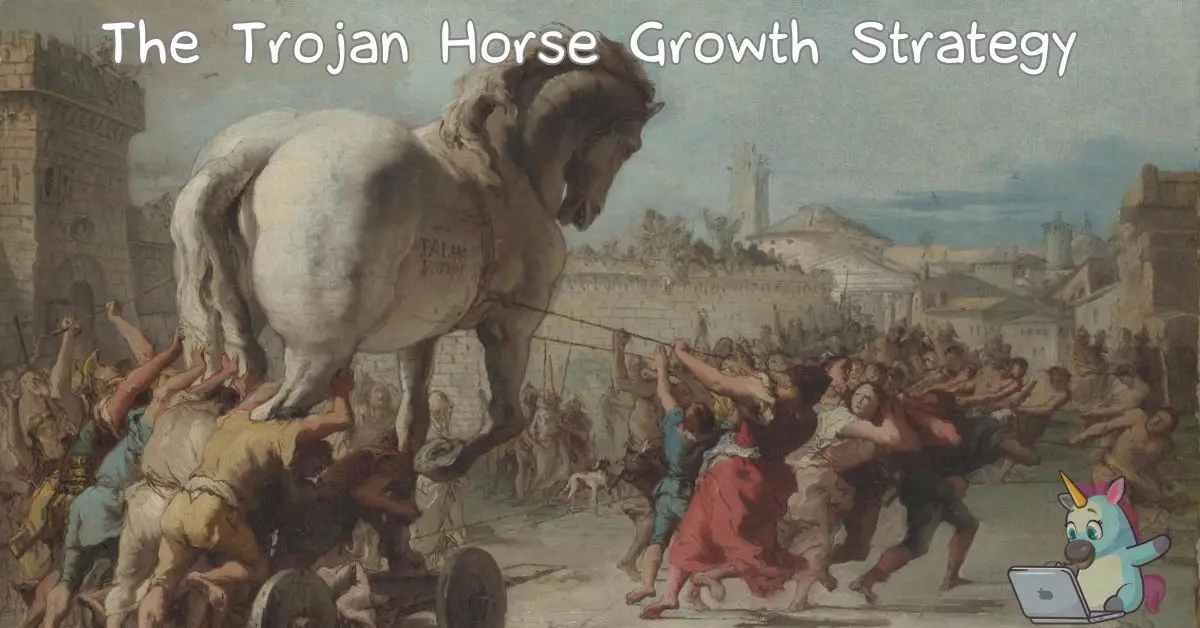 The Trojan Horse Growth Strategy
