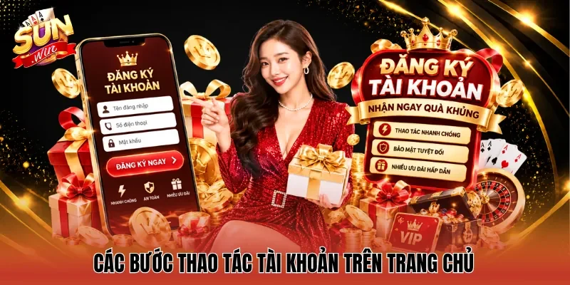 Các bước thao tác tài khoản trên trang chủ