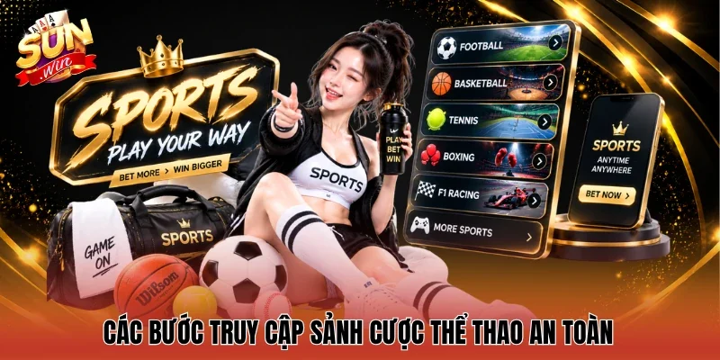 Các bước truy cập sảnh cược thể thao an toàn