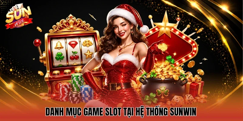 Danh mục game slot tại hệ thống Sunwin