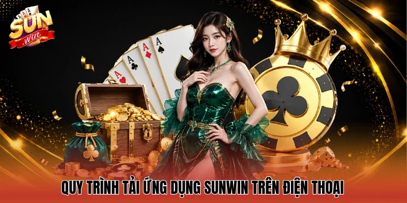 Quy trình tải ứng dụng Sunwin trên điện thoại
